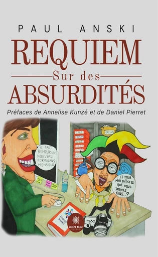 Requiem sur des absurdités - Paul Anski - Le Lys Bleu Éditions