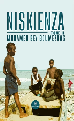 Niskienza - Tome 2 - Mohamed Bey Boumezrag - Le Lys Bleu Éditions