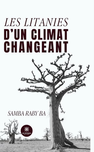 Les litanies d’un climat changeant - Samba Raby Ba - Le Lys Bleu Éditions