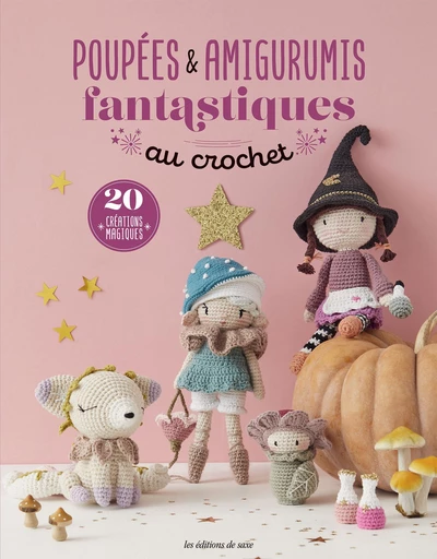 Poupées & amigurumis fantastiques au crochet - Oeuvre Collective - Les Editions de Saxe