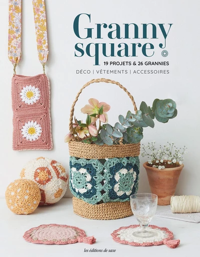 Granny square : 19 projets & 26 grannies - Oeuvre Collective - Les Editions de Saxe