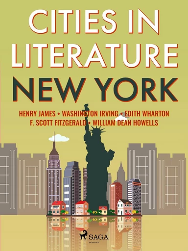 Cities in Literature: New York - Henry James, F. Scott Fitzgerald, Washington Irving, Edith Wharton, William Dean Howells - Saga Egmont International