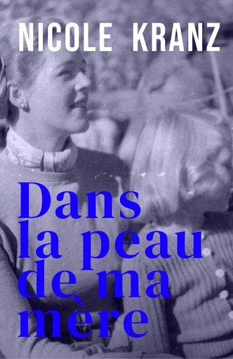 Dans la peau de ma mère - Nicole Kranz - Librinova