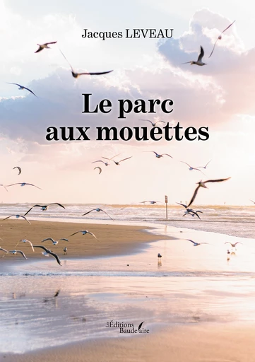 Le parc aux mouettes - Jacques Leveau - Éditions Baudelaire