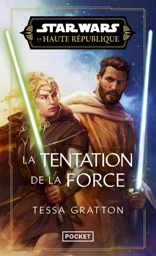 Star Wars - La Haute République - Phase III – La Tentation de la Force – tome 02 - Tessa Gratton - Univers Poche