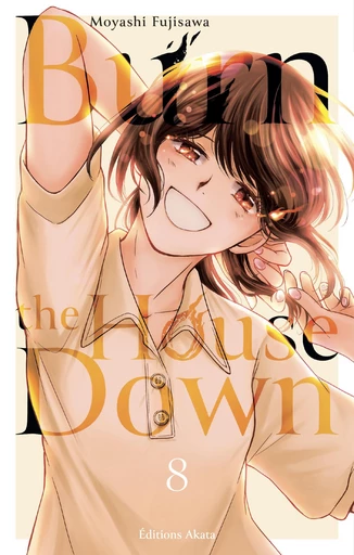 Burn the House Down - Tome 8 (VF) - Moyashi Fujisawa - Akata