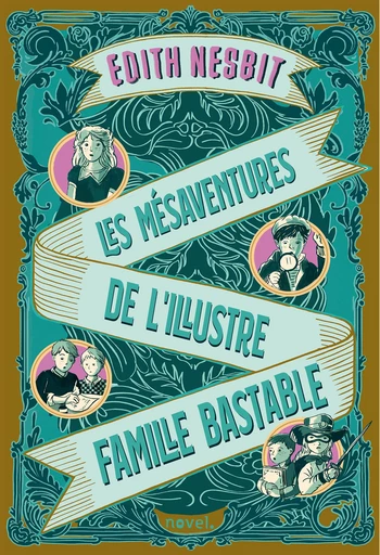 Les Mésaventures de l'illustre famille Bastable - Edith Nesbit - Éditions Novel