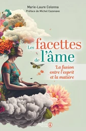 Les facettes de l'âme ou la fusion entre l'esprit et la matière