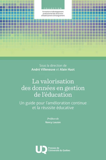 La valorisation des données en gestion de l'éducation - André Villeneuve, Alain Huot - Presses de l'Université du Québec