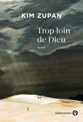 Trop loin de Dieu - Kim Zupan - Editions Gallmeister