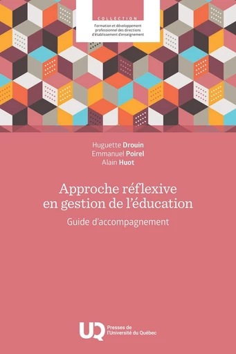 Approche réflexive en gestion de l’éducation - Huguette Drouin, Emmanuel Poirel, Alain Huot - Presses de l'Université du Québec