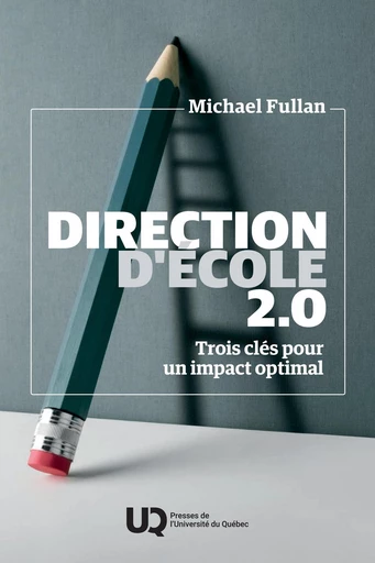 Direction d'école 2.0 - Michael Fullan - Presses de l'Université du Québec