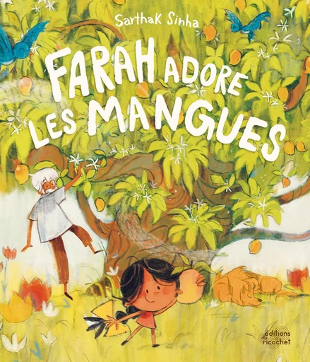 Farah adore les mangues - Sarthak Sinha - Les Editions du Ricochet