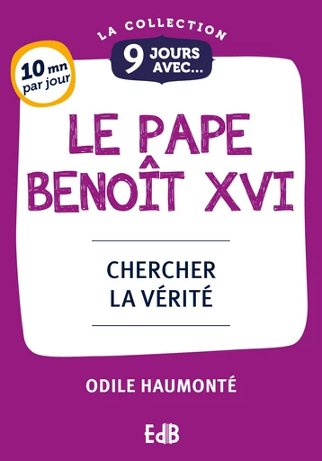 9 jours avec le pape Benoît XVI - Odile Haumonté - Editions des Béatitudes