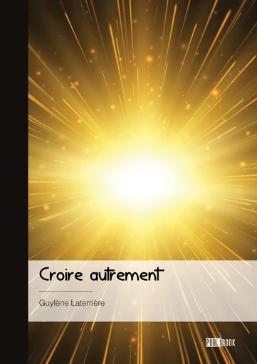 Croire autrement - Guylène Laterrière - Publibook