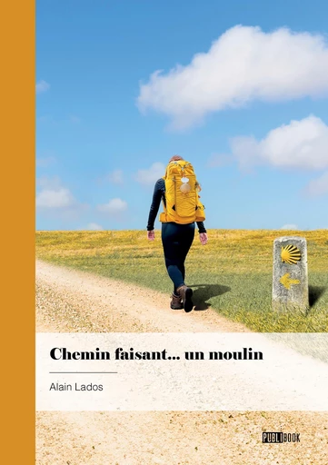 Chemin faisant... un moulin - Alain Lados - Publibook