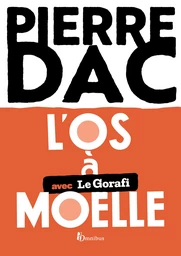 L'Os à moelle : en collaboration avec Le Gorafi