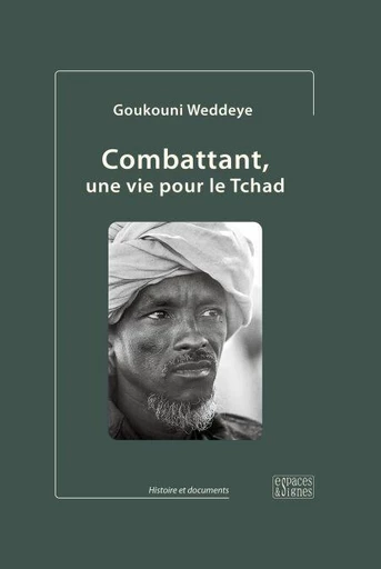 Combattant, une vie pour le Tchad (édition 2023, couverture cartonnée) - Goukouni Weddeye - Espaces et signes