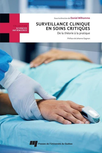 Surveillance clinique en soins critiques - Daniel Milhomme - Presses de l'Université du Québec