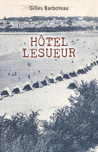 Hôtel Lesueur - Gilles BARBOTEAU - Librinova