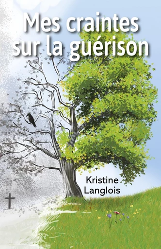 Mes craintes sur la guérison - Kristine Langlois - Librinova