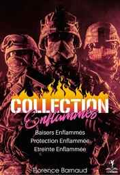 Collection "Enflammés" : BAISERS ENFLAMMES, PROTECTION ENFLAMMEE et ETREINTE ENFLAMMEE