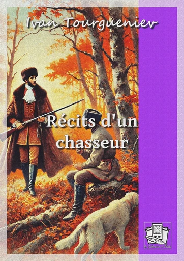 Récits d'un chasseur - Ivan Tourgueniev - La Gibecière à Mots