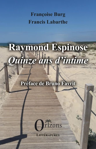 Raymond Espinose - Quinze ans d’intime - Françoise Burg, Francis Labarthe - Editions Orizons