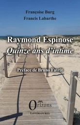 Raymond Espinose - Quinze ans d’intime