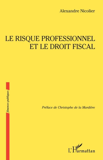 Le risque professionnel et le droit fiscal - Alexandre Nicolier - Editions L'Harmattan