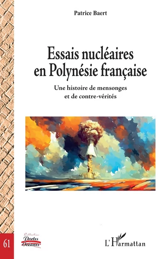 Essais nucléaires en Polynésie française - Patrice Baert - Editions L'Harmattan