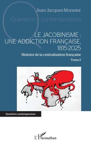 Le jacobinisme :  Une addiction française, 1815-2025 - Jean-Jacques Monnier - Editions L'Harmattan