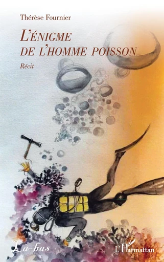 L'énigme de l'homme poisson - Thérèse Fournier - Editions L'Harmattan