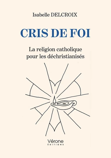 Cris de foi - Isabelle Delcroix - Editions Vérone