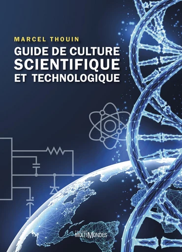 Guide de culture scientifique et technologique - Thouin Marcel - Éditions MultiMondes