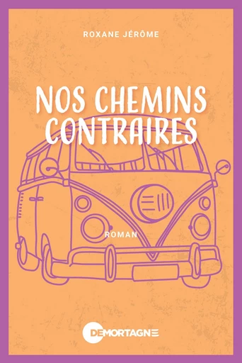 Nos chemins contraires - Roxane Jérôme - Éditions de Mortagne