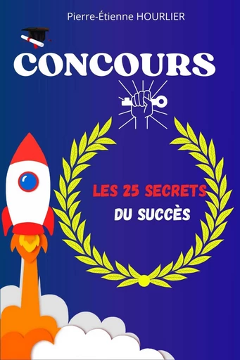 CONCOURS- LES 25 SECRETS DU SUCCÈS - Pierre-Etienne HOURLIER - Bookelis