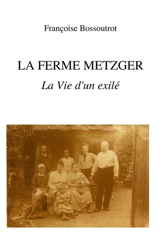 La Ferme Metzger - Françoise Bossoutrot - Librinova