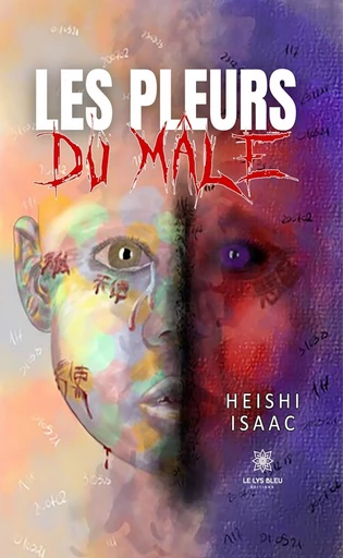 Les pleurs du mâle - Heishi Isaac - Le Lys Bleu Éditions