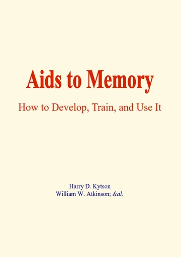 Aids to memory - Harry D. Kytson, William W. Atkinson - EHS