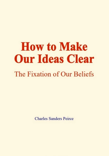 How to make our ideas clear - Charles Sanders Peirce - EHS