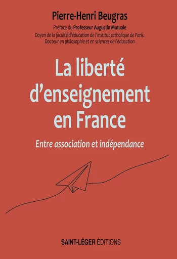 La liberté d’enseignement en France - Pierre-Henri Beugras - Saint-Léger Editions