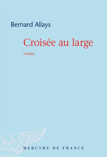 Croisée au large - Bernard Allays - Le Mercure de France