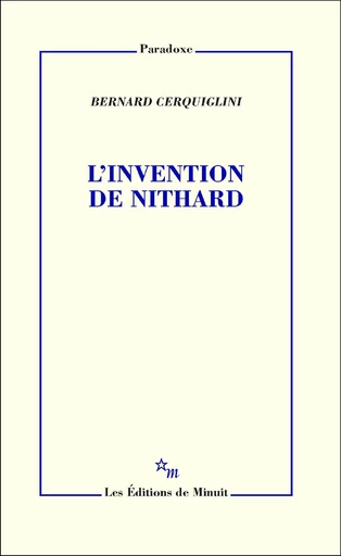 L'Invention de Nithard - Bernard Cerquiglini - Minuit