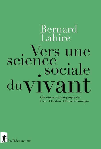 Vers une science sociale du vivant - Bernard Lahire - La Découverte