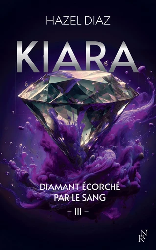 Kiara, diamant écorché par le sang - Tome 3 - Hazel Diaz - L'Archipel