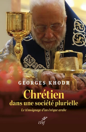 Chrétien dans une société plurielle -  KHODR GEORGES - Editions du Cerf