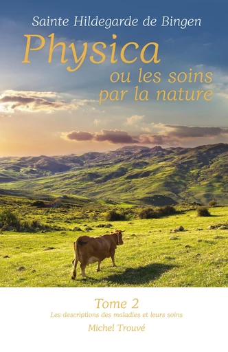 Physica ou les soins par la nature, tome 2 - Michel Trouvé - Librinova