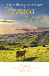 Physica ou les soins par la nature, tome 2