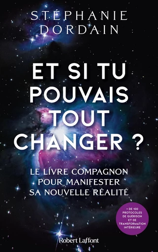 Et si tu pouvais tout changer ? - Le livre compagnon pour manifester sa nouvelle réalité - Stephanie Dordain - Groupe Robert Laffont